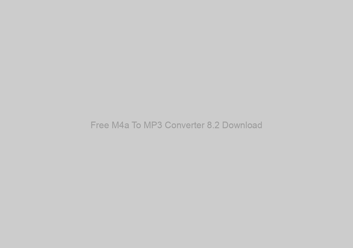 Free M4a To MP3 Converter 8.2 Download